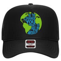 Climate Change Be The Change You Want To See In The World High Crown Mesh Back Trucker Hat