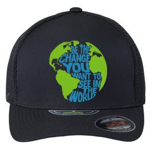 Climate Change Be The Change You Want To See In The World Flexfit Unipanel Trucker Cap