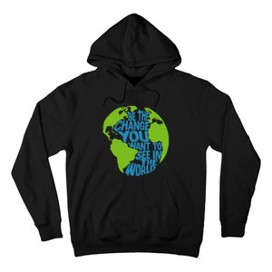 Climate Change Be The Change You Want To See In The World Hoodie