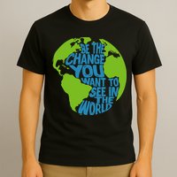 Climate Change Be The Change You Want To See In The World T-Shirt