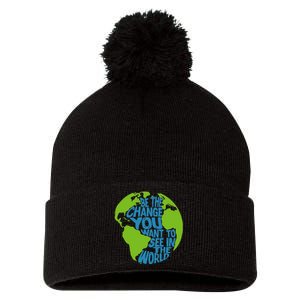 Climate Change Be The Change You Want To See In The World Pom Pom 12in Knit Beanie