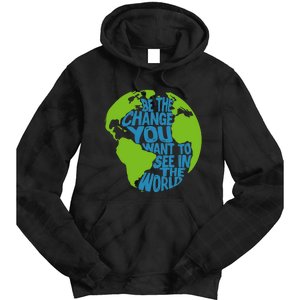 Climate Change Be The Change You Want To See In The World Tie Dye Hoodie