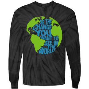 Climate Change Be The Change You Want To See In The World Tie-Dye Long Sleeve Shirt