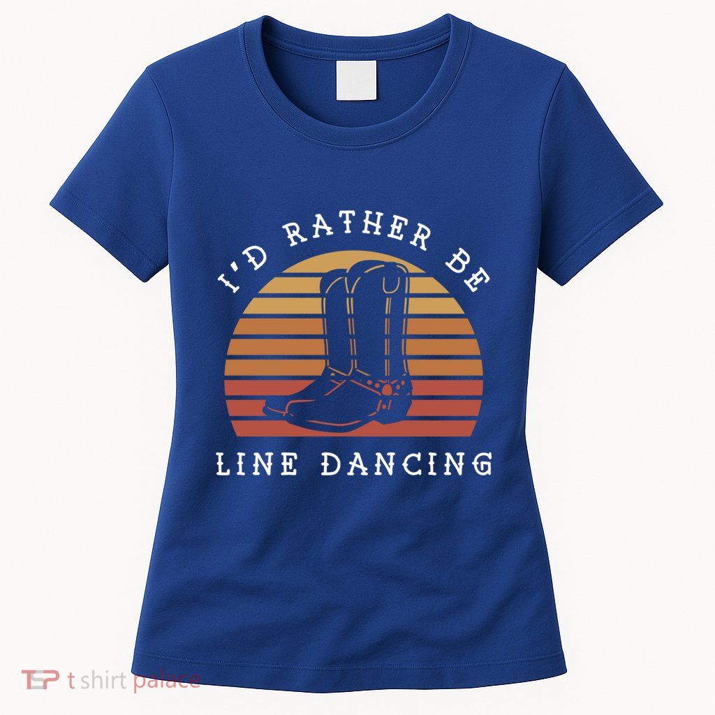 Cow Cow Boots ID Rather Be Line Dancing Great Gift Womens T-Shirt