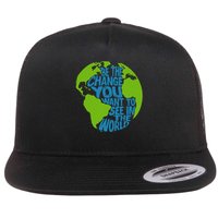 Climate Change Be The Change You Want To See In The World Flat Bill Trucker Hat