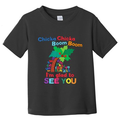 Chicka Chicka Boom Boom IM Glad To See You Toddler T-Shirt