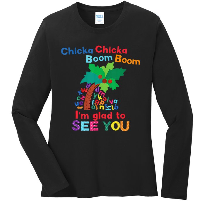 Chicka Chicka Boom Boom IM Glad To See You Ladies Long Sleeve Shirt