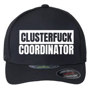 Clusterfuck Coordinator Boss Manager Dads Moms Funny Chaos Flexfit Unipanel Trucker Cap