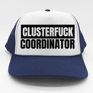 Clusterfuck Coordinator Boss Manager Dads Moms Funny Chaos Trucker Hat