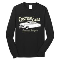 Custom Cars Built Not Bought Merc Long Sleeve Shirt