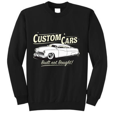 Custom Cars Built Not Bought Merc Sweatshirt