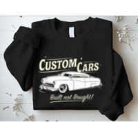 Custom Cars Built Not Bought Merc Sweatshirt