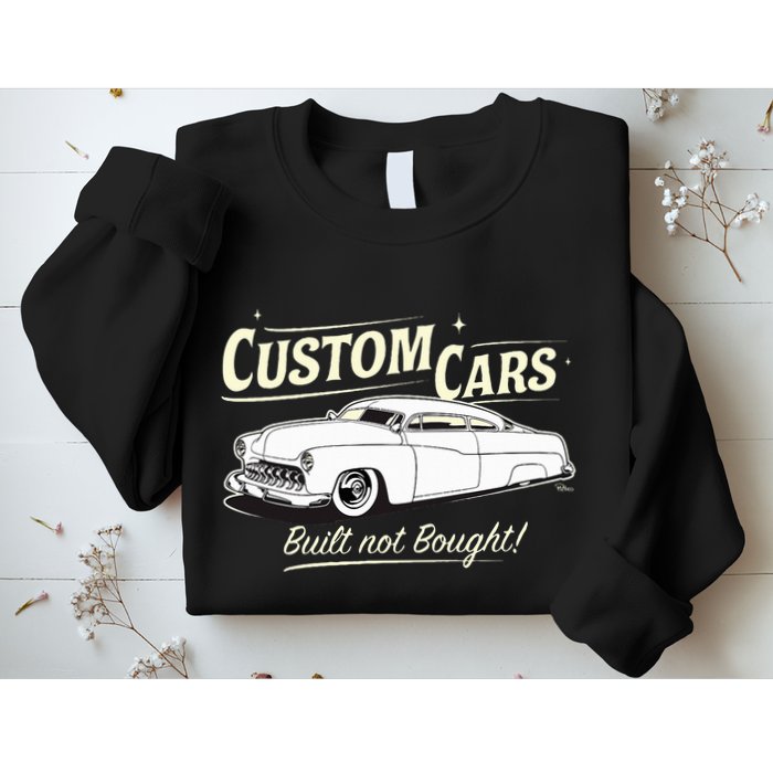 Custom Cars Built Not Bought Merc Sweatshirt