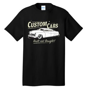 Custom Cars Built Not Bought Merc Tall T-Shirt