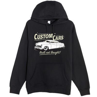 Custom Cars Built Not Bought Merc Premium Pullover Hoodie
