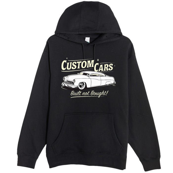 Custom Cars Built Not Bought Merc Premium Pullover Hoodie