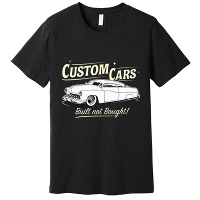 Custom Cars Built Not Bought Merc Premium T-Shirt