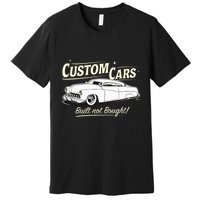 Custom Cars Built Not Bought Merc Premium T-Shirt