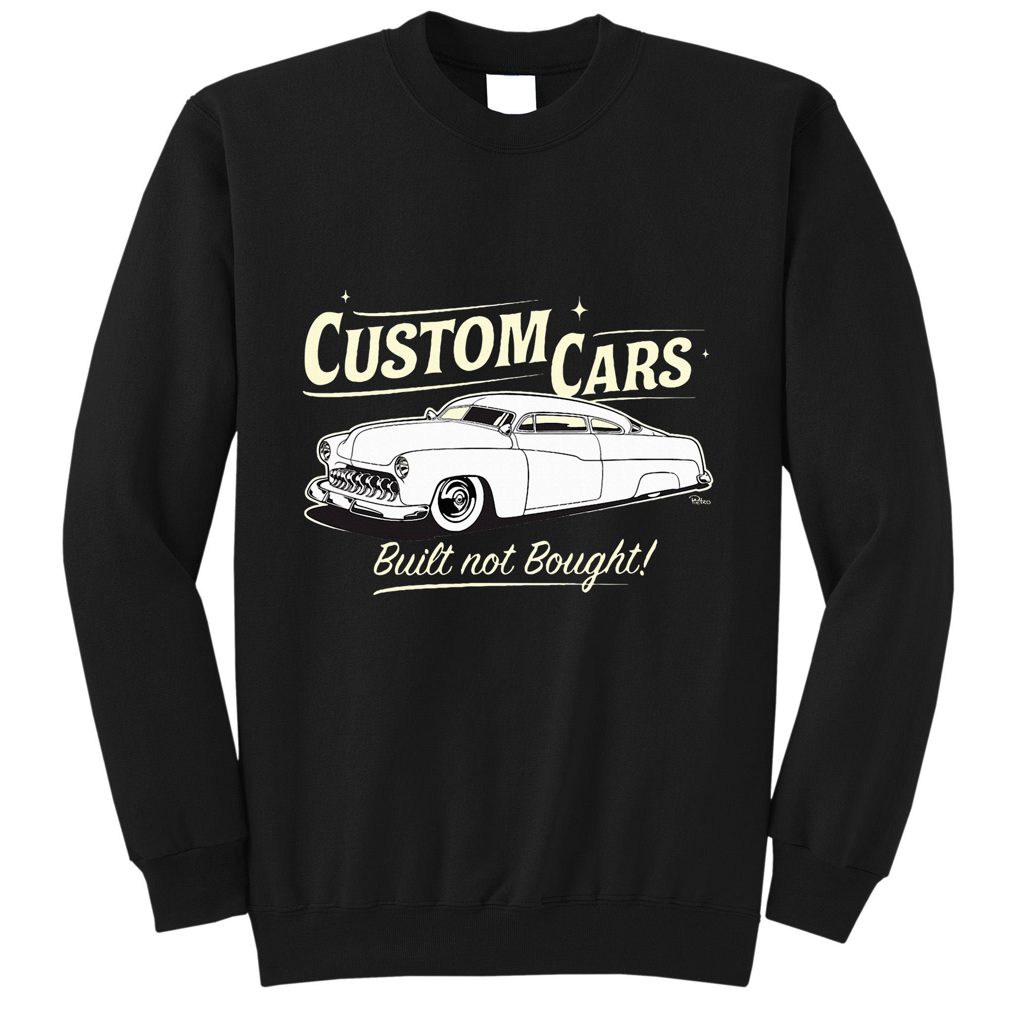 Custom Cars Built Not Bought Merc Tall Sweatshirt