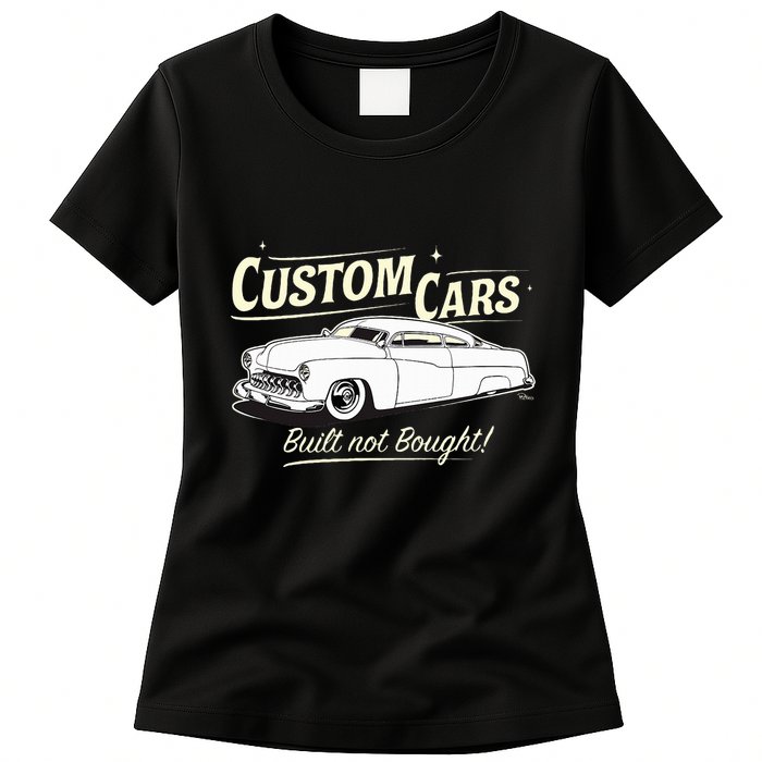 Custom Cars Built Not Bought Merc Womens T-Shirt