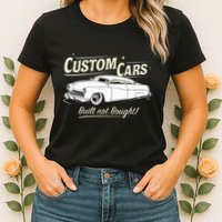 Custom Cars Built Not Bought Merc Womens T-Shirt