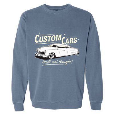 Custom Cars Built Not Bought Merc Garment-Dyed Sweatshirt