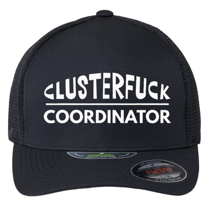 Clusterfuck Coordinator Boss Manager Dads Moms Funny Chaos Flexfit Unipanel Trucker Cap