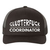 Clusterfuck Coordinator Boss Manager Dads Moms Funny Chaos Yupoong Adult 5-Panel Trucker Hat