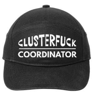 Clusterfuck Coordinator Boss Manager Dads Moms Funny Chaos 7-Panel Snapback Hat