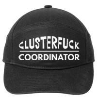 Clusterfuck Coordinator Boss Manager Dads Moms Funny Chaos 7-Panel Snapback Hat