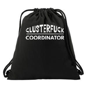 Clusterfuck Coordinator Boss Manager Dads Moms Funny Chaos Drawstring Bag