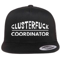 Clusterfuck Coordinator Boss Manager Dads Moms Funny Chaos Flat Bill Trucker Hat