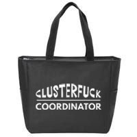 Clusterfuck Coordinator Boss Manager Dads Moms Funny Chaos Zip Tote Bag