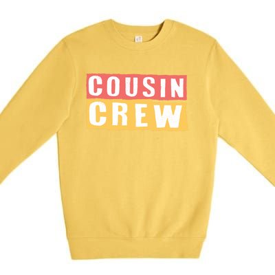 Cousins Crew Big Cousin Crew Best Cousin Big Cousin Crew Gift Premium Crewneck Sweatshirt