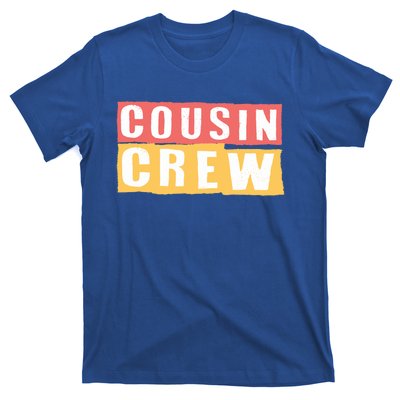 Cousins Crew Big Cousin Crew Best Cousin Big Cousin Crew Gift T-Shirt