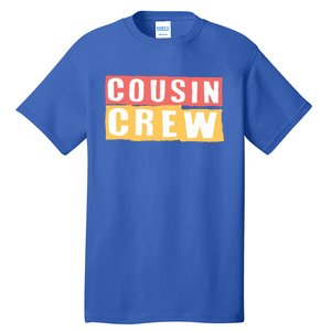 Cousins Crew Big Cousin Crew Best Cousin Big Cousin Crew Gift Tall T-Shirt