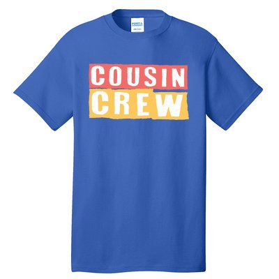 Cousins Crew Big Cousin Crew Best Cousin Big Cousin Crew Gift Tall T-Shirt