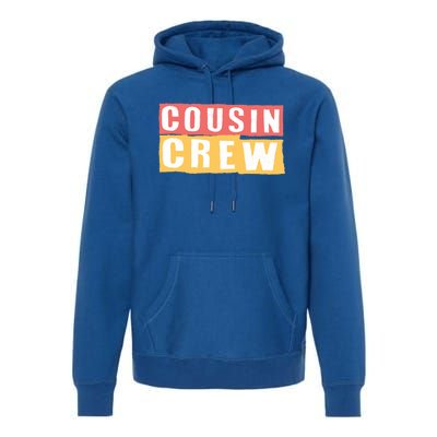 Cousins Crew Big Cousin Crew Best Cousin Big Cousin Crew Gift Premium Hoodie