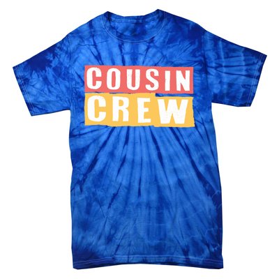 Cousins Crew Big Cousin Crew Best Cousin Big Cousin Crew Gift Tie-Dye T-Shirt