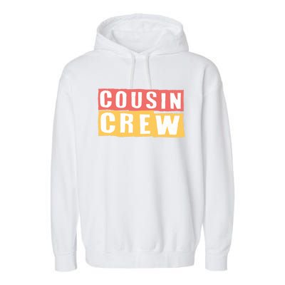 Cousins Crew Big Cousin Crew Best Cousin Big Cousin Crew Gift Garment-Dyed Fleece Hoodie