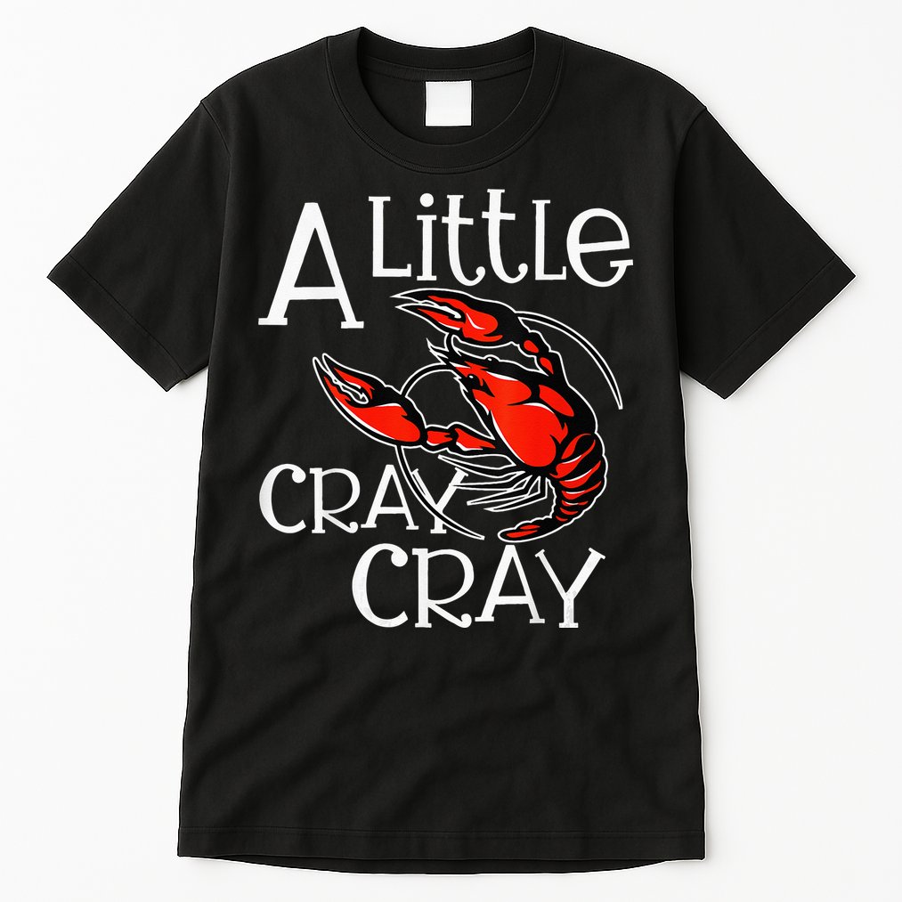Cajun Crawfish Boil Party A Little Cray Mardi Gras Southern Tall T-Shirt