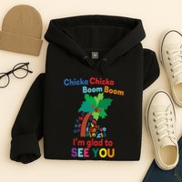 Chicka chicka boom boom i'm glad to see you Hoodie