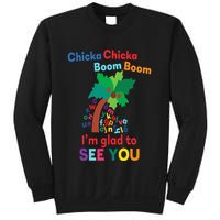 Chicka chicka boom boom i'm glad to see you Sweatshirt