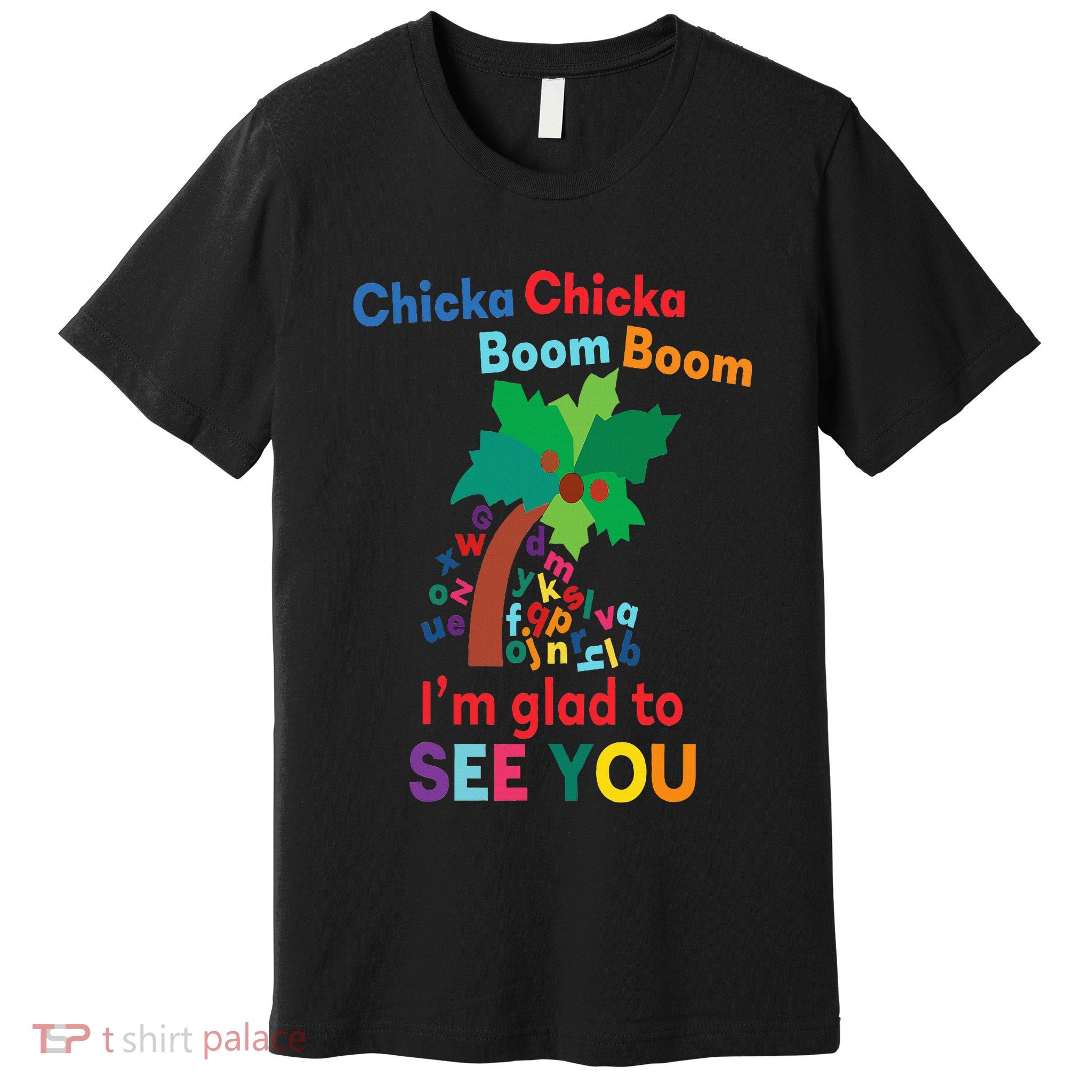 Chicka chicka boom boom i'm glad to see you Premium T-Shirt