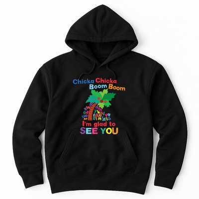Chicka Chicka Boom Boom Im Glad To See You Hoodie