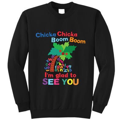 Chicka Chicka Boom Boom Im Glad To See You Sweatshirt