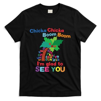 Chicka Chicka Boom Boom Im Glad To See You T-Shirt