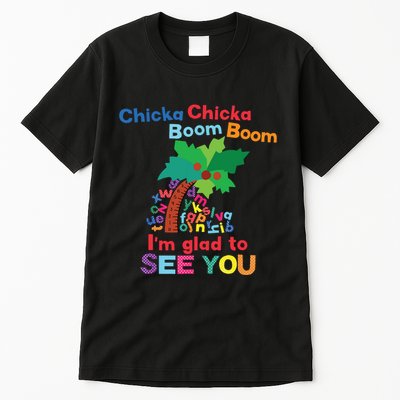 Chicka Chicka Boom Boom Im Glad To See You Tall T-Shirt