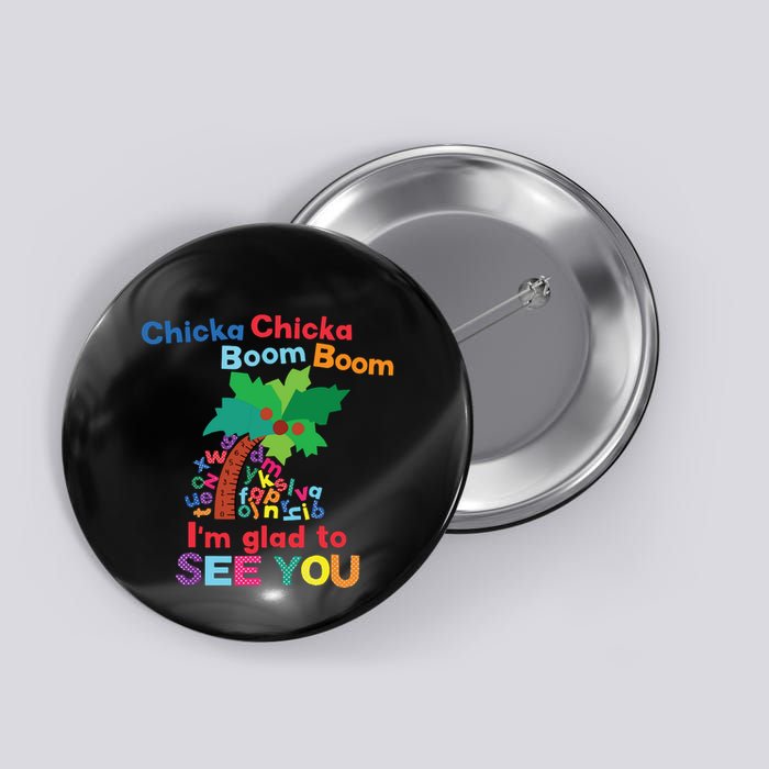 Chicka Chicka Boom Boom Im Glad To See You Button