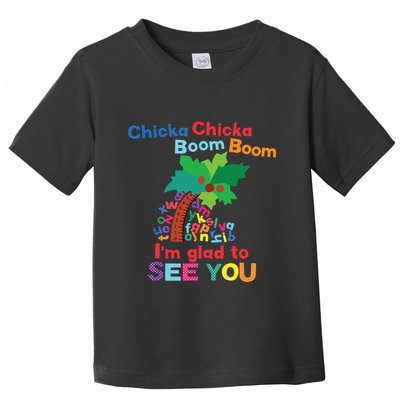 Chicka Chicka Boom Boom Im Glad To See You Toddler T-Shirt
